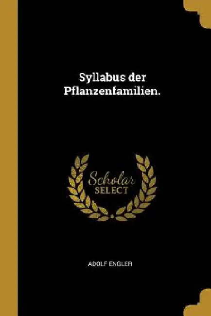 Syllabus der Pflanzenfamilien. by Adolf Engler