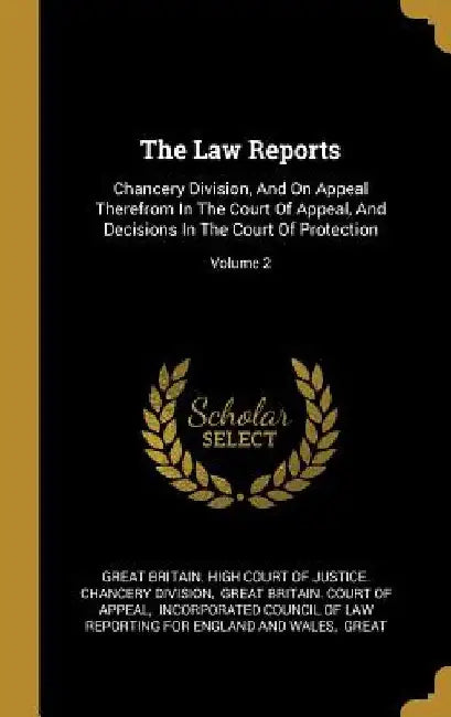 The Law Reports: Chancery Division, And On Appeal Therefrom In The Court Of Appeal, And Decisions In The Court Of Protection; Volume 2 by Great Britain High Court of Justice Ch