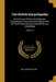 The British Encyclopedia: Or, Dictionary Of Arts And Sciences. Comprising An Accurate And Popular View Of The Present Improved State Of Human Kn by William Nicholson