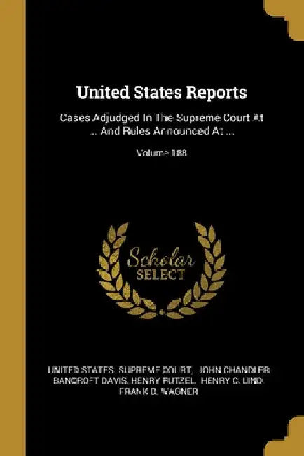 United States Reports: Cases Adjudged In The Supreme Court At ... And Rules Announced At ...; Volume 188 by United States Supreme Court