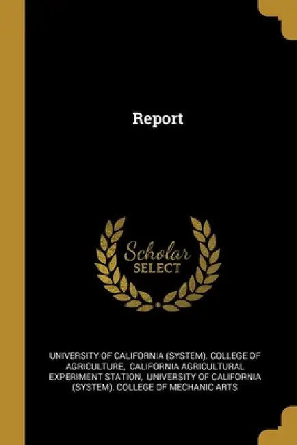 Report by University of California (System) Colle