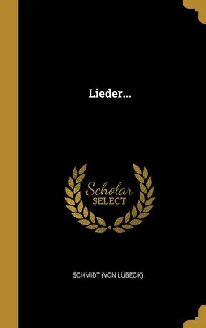 Lieder... by Schmidt (Von Lübeck)