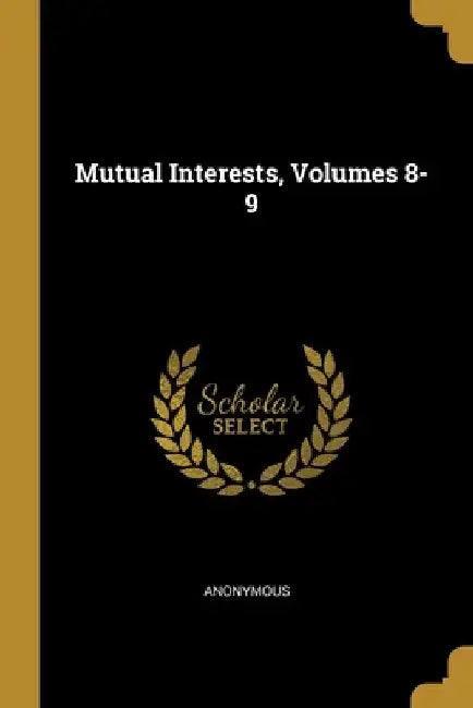 Mutual Interests, Volumes 8-9 by Anonymous