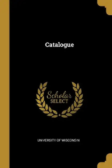 Catalogue by University Of Wisconsin
