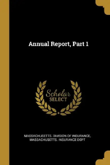 Annual Report, Part 1 by Massachusetts Division of Insurance