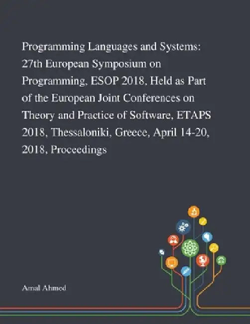 Programming Languages and Systems: 27th European Symposium on Programming, ESOP 2018, Held as Part of the European Joint Conferences on Theory and Pra by Amal Ahmed