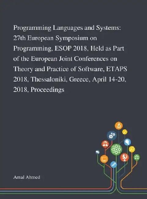 Programming Languages and Systems: 27th European Symposium on Programming, ESOP 2018, Held as Part of the European Joint Conferences on Theory and Pra by Amal Ahmed