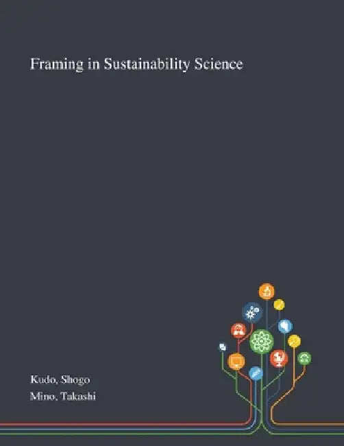 Framing in Sustainability Science by Shogo Kudo