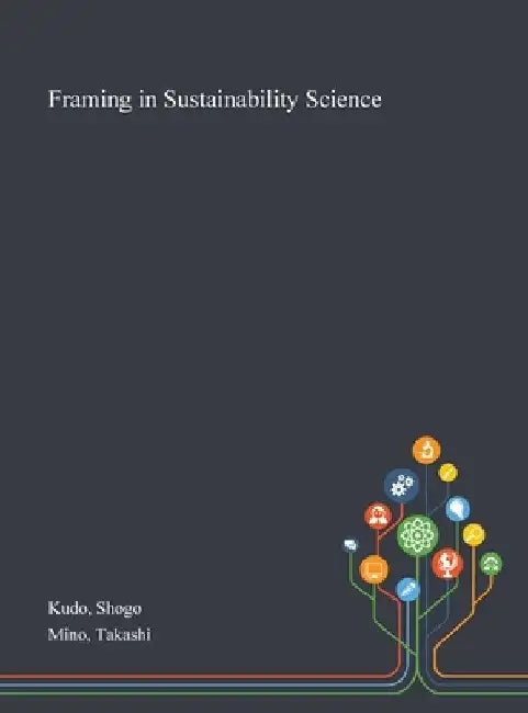 Framing in Sustainability Science by Shogo Kudo