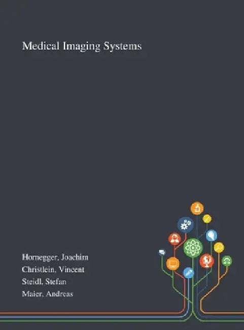 Medical Imaging Systems by Joachim Hornegger
