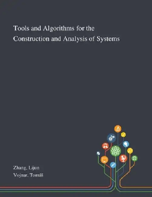 Tools and Algorithms for the Construction and Analysis of Systems by Lijun Zhang