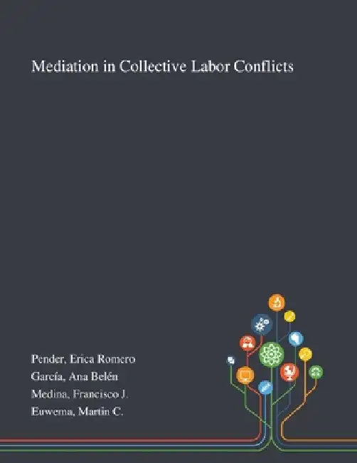 Mediation in Collective Labor Conflicts by Erica Romero Pender