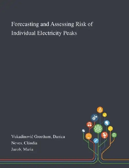 Forecasting and Assessing Risk of Individual Electricity Peaks by Danica Vukadinovic Greetham