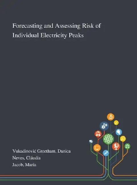 Forecasting and Assessing Risk of Individual Electricity Peaks by Danica Vukadinovic Greetham