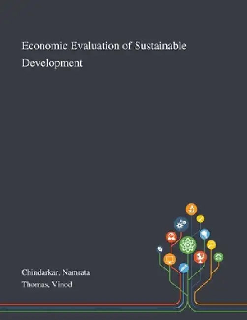 Economic Evaluation of Sustainable Development by Namrata Chindarkar