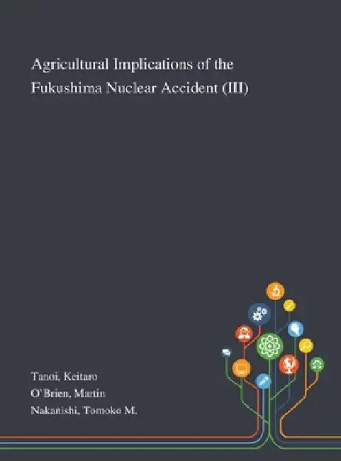 Agricultural Implications of the Fukushima Nuclear Accident (III) by Keitaro Tanoi