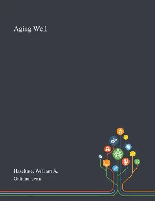 Aging Well by William A. Haseltine
