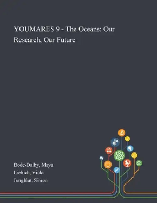 YOUMARES 9 - The Oceans: Our Research, Our Future by Maya Bode-Dalby