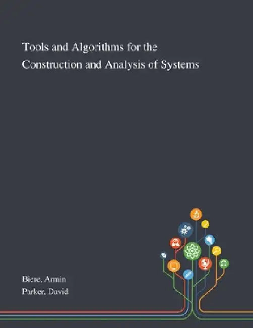 Tools and Algorithms for the Construction and Analysis of Systems by Armin Biere