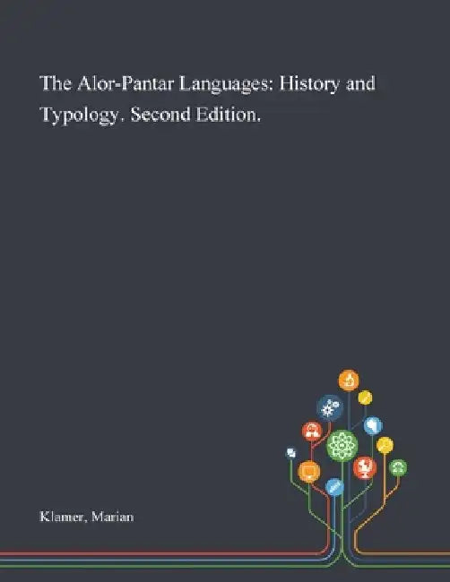 The Alor-Pantar Languages: History and Typology. Second Edition. by Marian Klamer