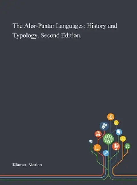 The Alor-Pantar Languages: History and Typology. Second Edition. by Marian Klamer