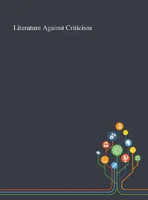 Literature Against Criticism by Anonymous