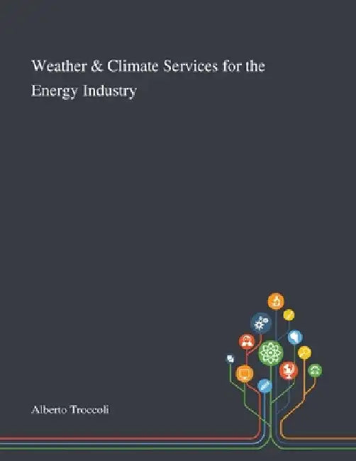 Weather & Climate Services for the Energy Industry by Alberto Troccoli