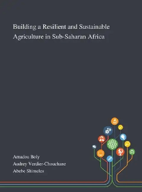 Building a Resilient and Sustainable Agriculture in Sub-Saharan Africa by Amadou Boly