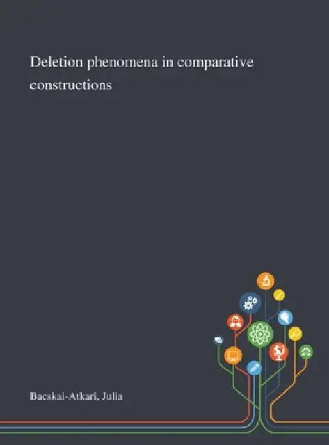 Deletion Phenomena in Comparative Constructions by Julia Bacskai-Atkari