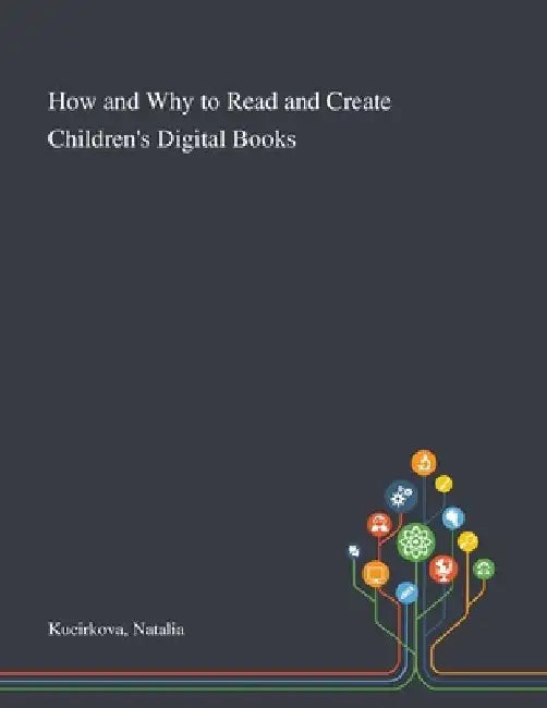 How and Why to Read and Create Children's Digital Books by Natalia Kucirkova