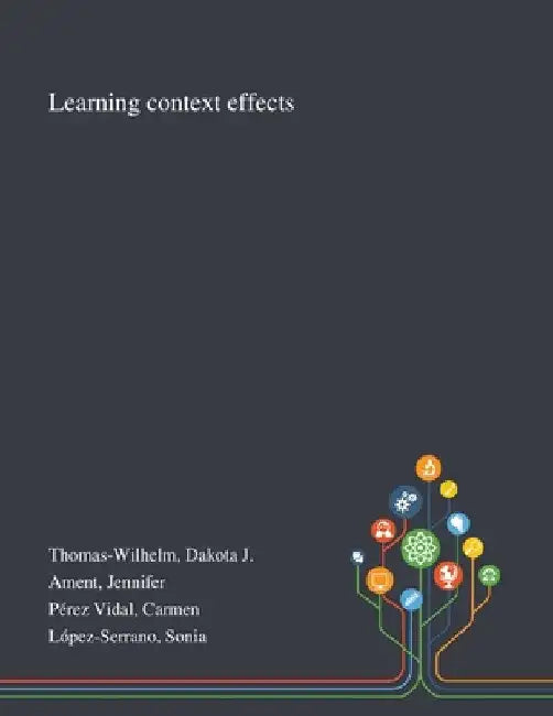 Learning Context Effects by Dakota J. Thomas-Wilhelm