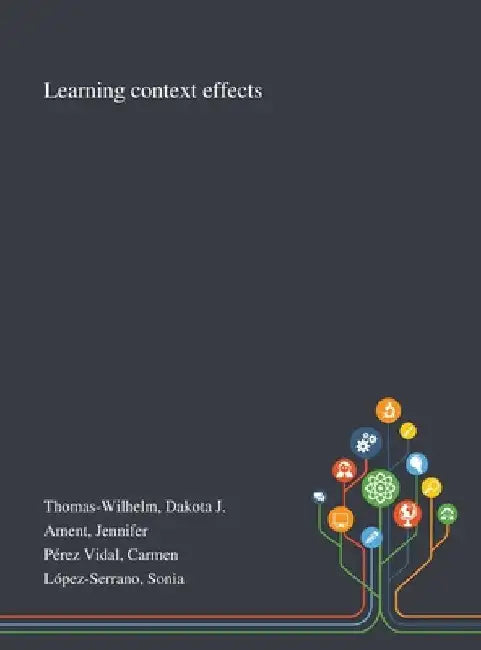Learning Context Effects by Dakota J. Thomas-Wilhelm