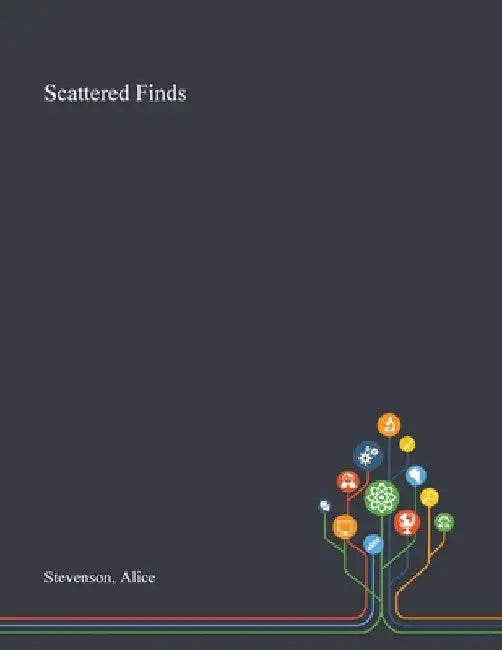 Scattered Finds by Alice Stevenson