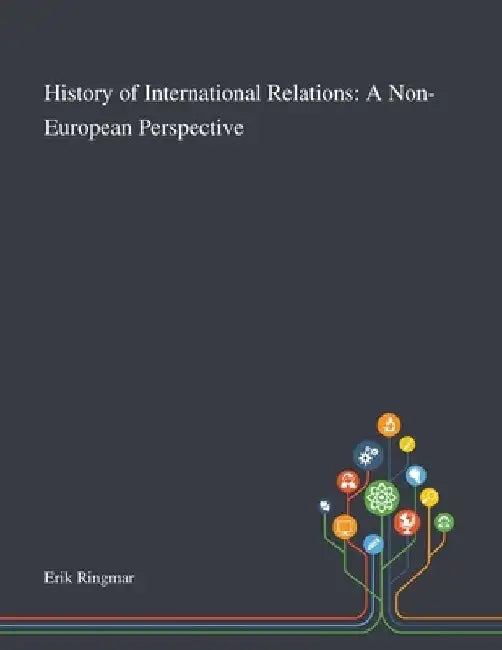 History of International Relations: A Non-European Perspective by Erik Ringmar