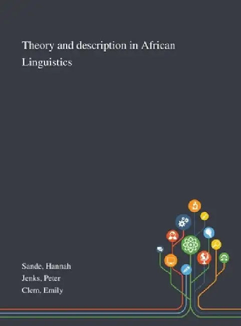 Theory and Description in African Linguistics by Hannah Sande