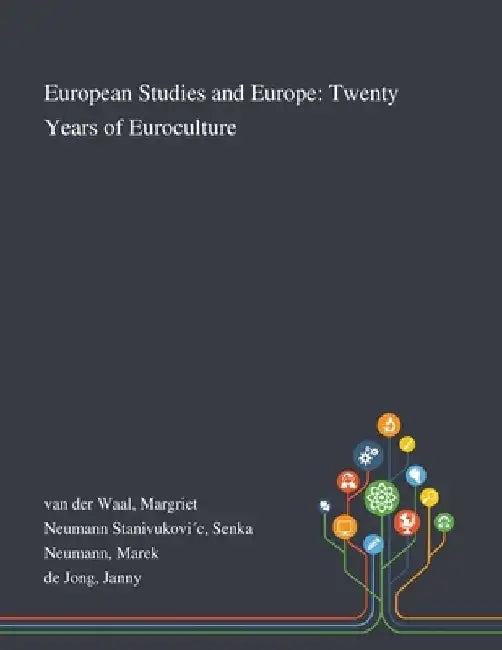 European Studies and Europe: Twenty Years of Euroculture by Margriet Van Der Waal
