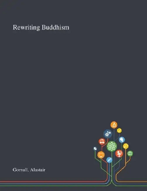 Rewriting Buddhism by Alastair Gornall