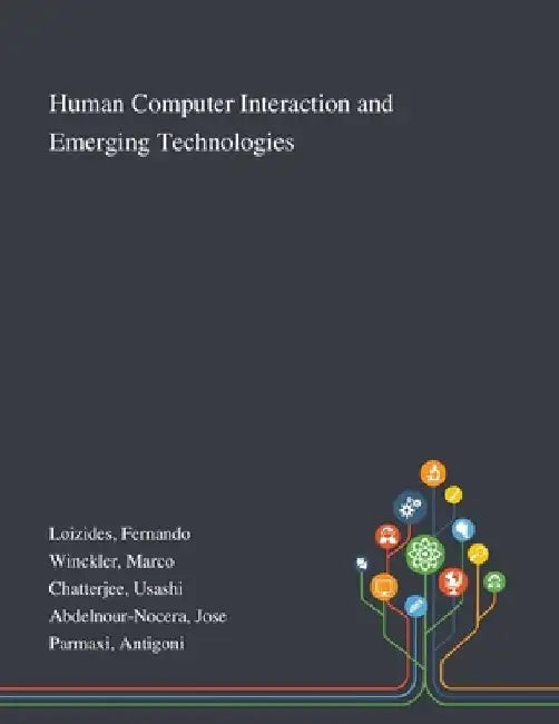 Human Computer Interaction and Emerging Technologies by Fernando Loizides