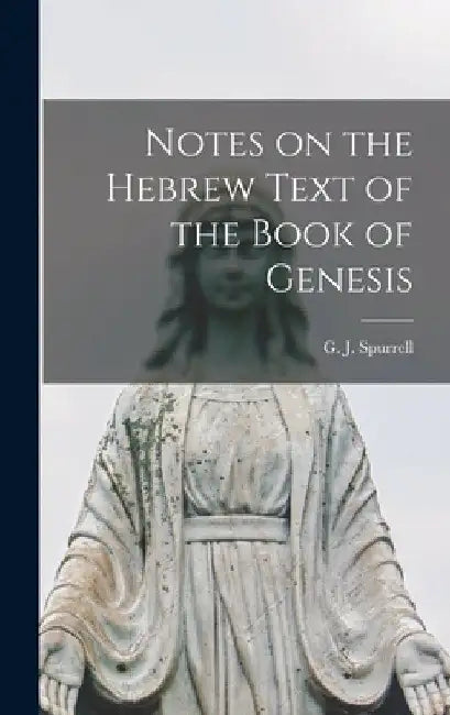 Notes on the Hebrew Text of the Book of Genesis by G. J. (George James) Spurrell