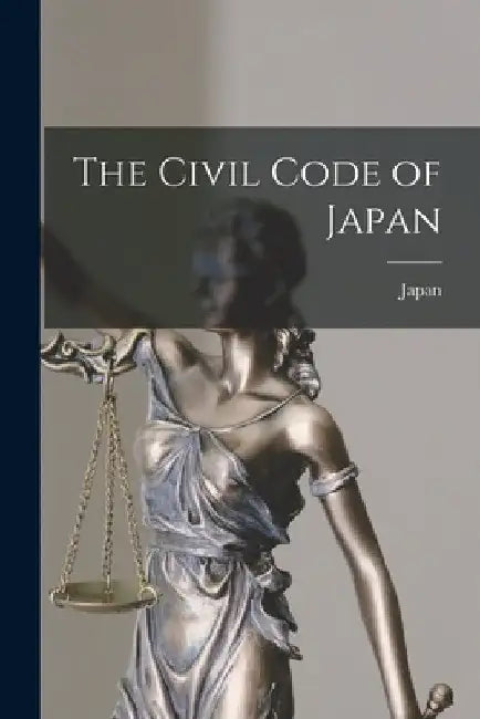 The Civil Code of Japan by Japan