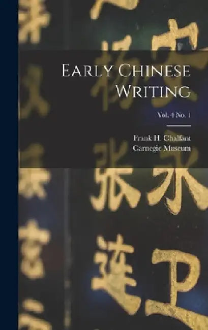 Early Chinese Writing; vol. 4 no. 1 by Frank H. (Frank Herring) 1. Chalfant