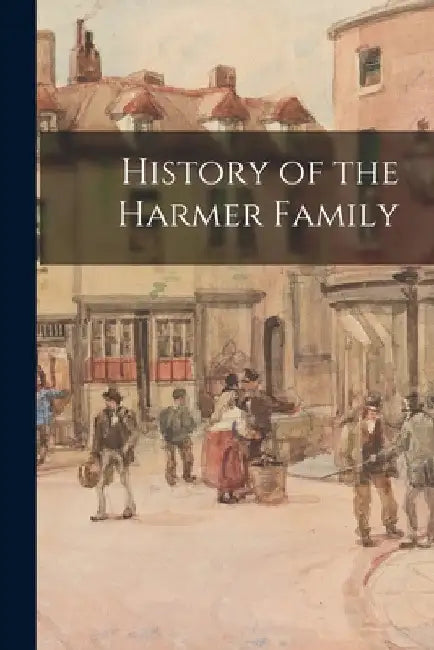 History of the Harmer Family by Anonymous