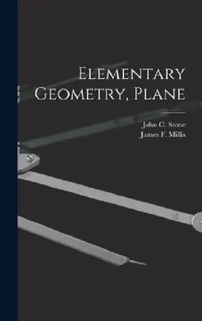 Elementary Geometry, Plane by John C. (John Charles) 1867-1 Stone