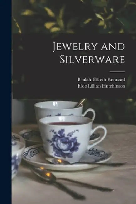 Jewelry and Silverware [microform] by Beulah Elfreth 1867- Kennard