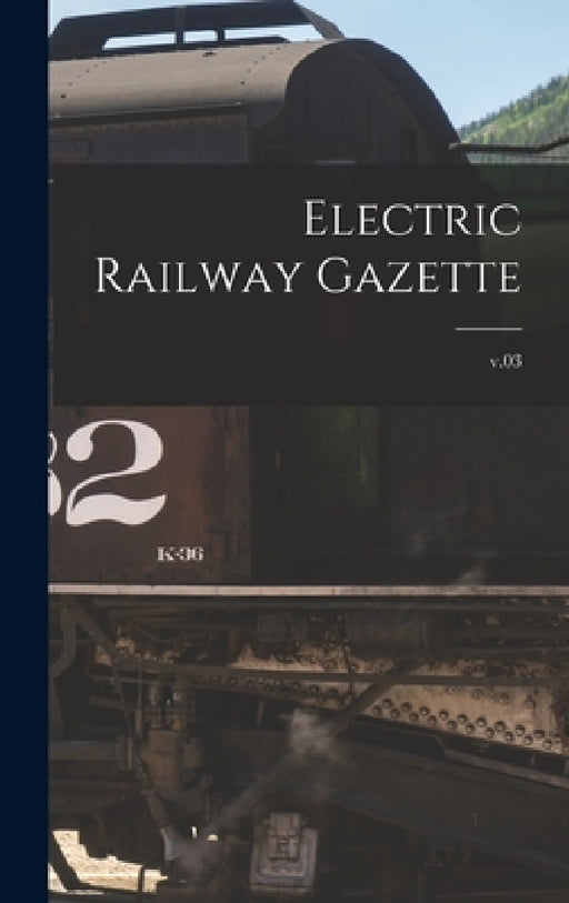 Electric Railway Gazette; v.03 by Anonymous