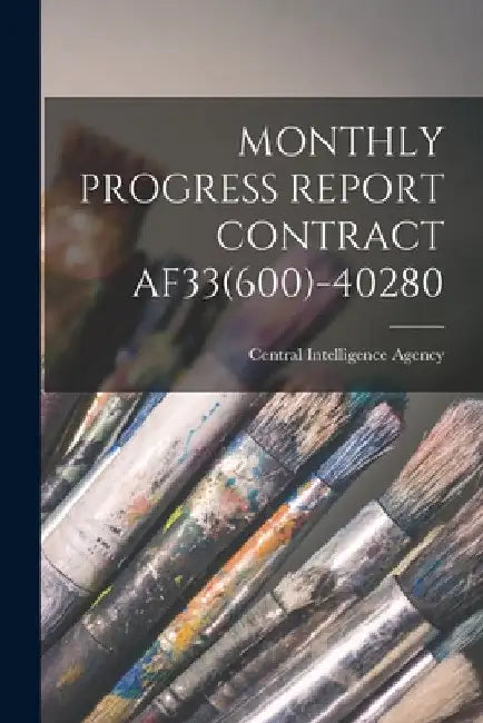 Monthly Progress Report Contract Af33(600)-40280 by Central Intelligence Agency