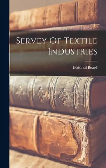 Servey Of Textile Industries by Editorial Board