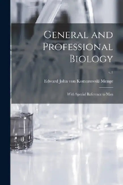 General and Professional Biology: With Special Reference to Man; v.1 by Edward John Von Komorowski 18 Menge