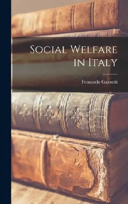 Social Welfare in Italy by Fernando Gazzetti