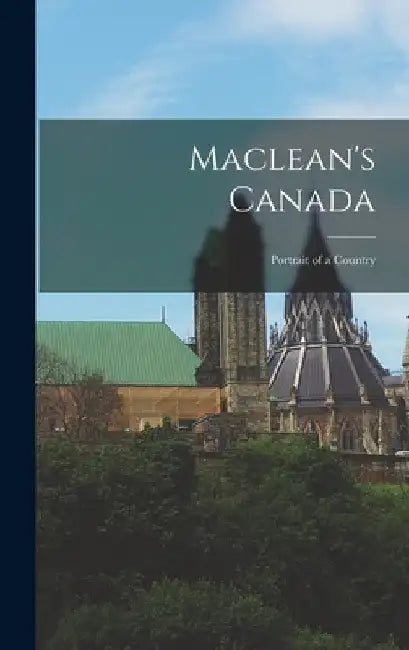 Maclean's Canada: Portrait of a Country by Anonymous